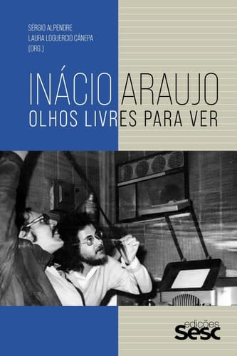 Inácio Araujo - olhos livres para ver