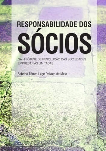 RESPONSABILIDADE DOS SÓCIOS NA HIPÓTESE DE RESOLUÇÃO DAS SOCIEDADES EMPRESÁRIAS LIMITADAS