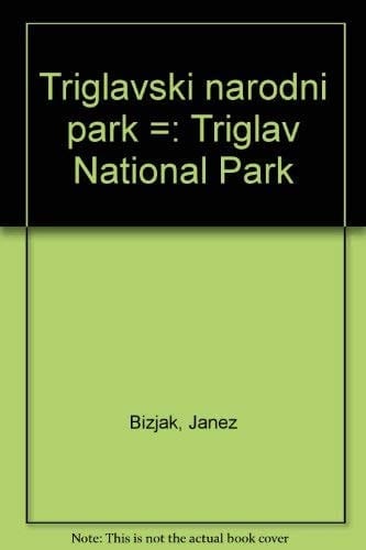 Triglavski narodni park =: Triglav National Park (Slovene Edition)
