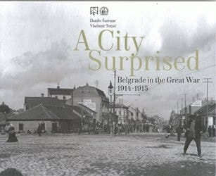 A City Surprised Belgrade in the Great War 1914-1915