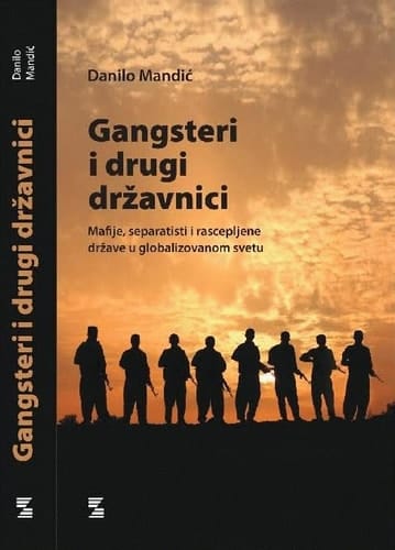 Gangsteri i drugi drzavnici : mafije, separatisti i rascepljene drzave u globalizovanom svetu