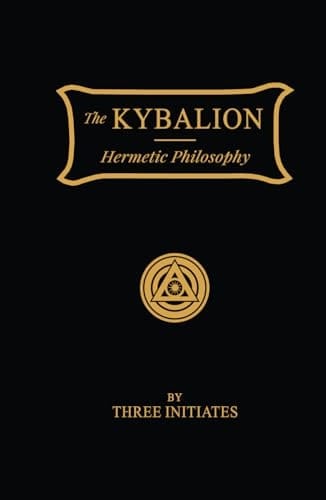 The KYBALION: Hermetic Philosophy