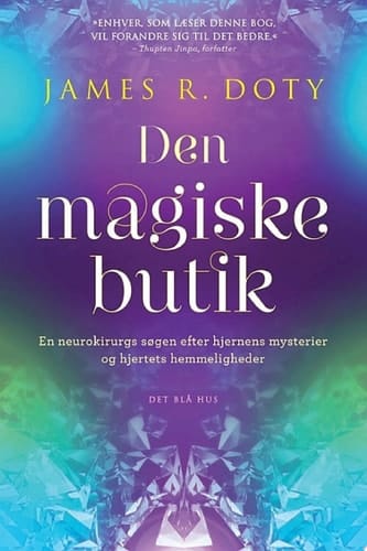 Den magiske butik En neurokirurgs søgen efter hjernens mysterier og hjertets hemmeligheder