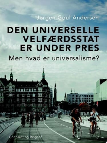 Den universelle velfærdsstat er under pres. Men hvad er universalisme?