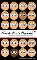 How to Live in Denmark A humorous guide for foreigners and their Danish friends