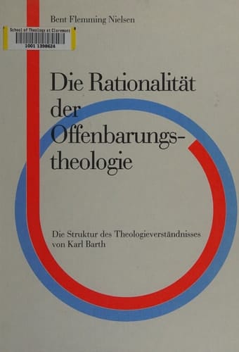 Die Rationalität der Offenbarungstheologie die Struktur des Theologieverständnisses von Karl Barth