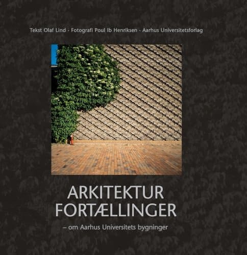 Arkitektur fortællinger om Aarhus Universitets bygninger