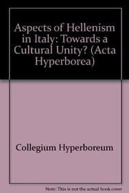 Aspects of Hellenism in Italy Towards a Cultural Unity? : Edited by Pia Guldager Bilde, Inge Nielsen and Marjatta Nielsen