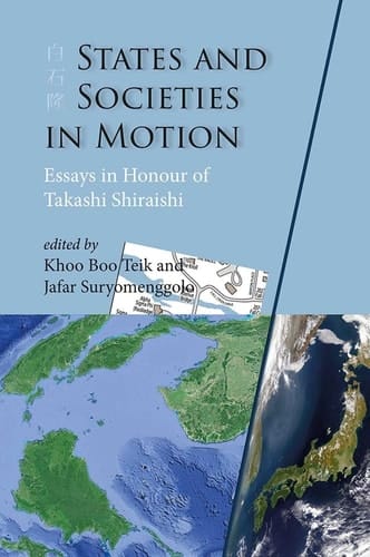 States and Societies in Motion Essays in Honour of Takashi Shiraishi