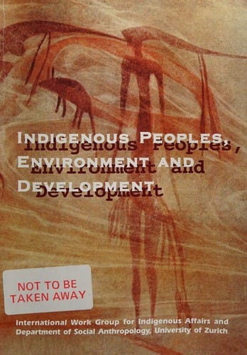 Indigenous Peoples, Environment and Development (Iwgia Document,)