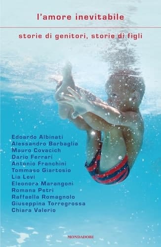 L'amore Inevitabile. Storie Di Genitori, Storie Di Figli