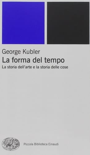 La forma del tempo la storia dell'arte e la storia delle cose