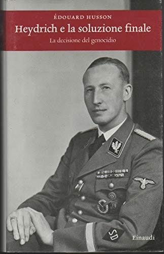 Heydrich e la soluzione finale. La decisione del genocidio