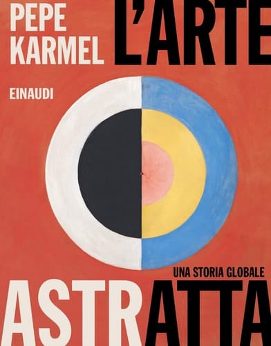 L'arte astratta una storia globale