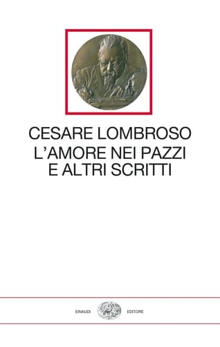 L'amore nei pazzi e altri scritti (1851-1909)