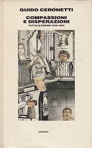 Compassioni e disperazioni: Tutte le poesie 1946-1986 (Italian Edition)