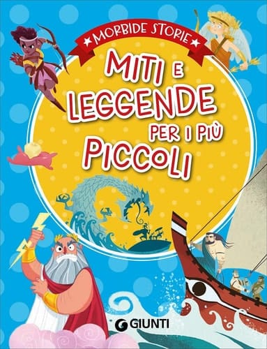 Miti e leggende per i più piccoli. Ediz. a colori