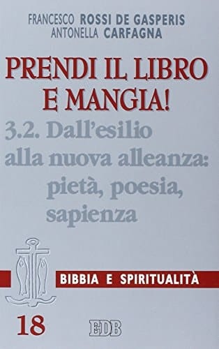 Prendi il libro e mangia!. Bd. 3 : Dall'esilio alla nuova alleanza : T. 2. Pietà, poesia, sapienza