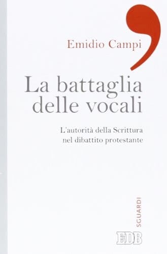 La battaglia delle vocali. L'autorità della Scrittura nel dibattito protestante