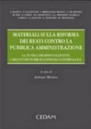 Materiali sulla riforma dei reati contro la pubblica amministrazione la tutela dei beni collettivi : i delitti dei pubblici ufficiali contro la PA