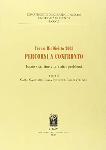 Forum BioDiritto 2008 percorsi a confronto : inizio vita, fine vita e altri problemi
