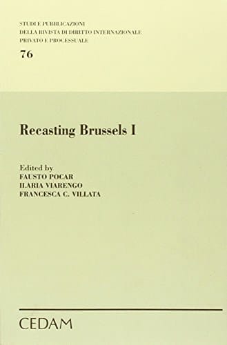 Recasting Brussels I Proceedings of the Conference Held at the University of Milan on November 25-26, 2011