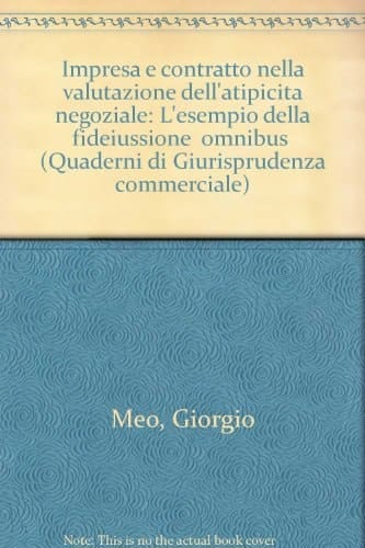 Impresa e contratto nella valutazione dell'atipicità negoziale l'esempio della fideiussione "omnibus"