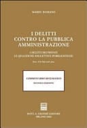 I delitti contro la pubblica amministrazione i delitti dei privati, le qualifiche soggettive pubblicistiche : artt. 336-360 cod. pen. : commentario sistematico