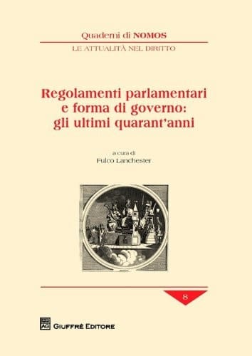 Regolamenti parlamentari e forma di governo: gli ultimi quarant'anni