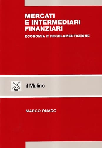 Mercati e intermediari finanziari. Economia e regolamentazione