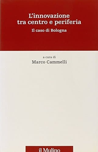 L'Innovazione tra centro e periferia il caso di Bologna
