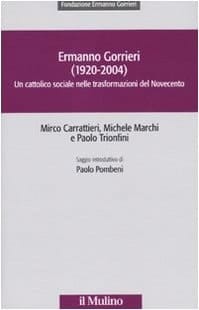 Ermanno Gorrieri (1920-2004) un cattolico sociale nelle trasformazioni del Novecento