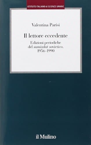 Il lettore eccedente edizioni periodiche del samizdat sovietico, 1956-1990