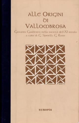 Alle origini di Vallombrosa. Giovanni Gualberto nella società dell'XI secolo