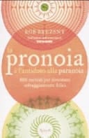 La pronoia è l'antidoto alla paranoia. 888 metodi per diventare selvaggiamente felici