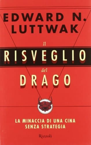 Il risveglio del drago. La minaccia di una Cina senza strategia