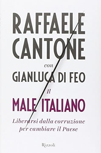 Il male italiano liberarsi dalla corruzione per cambiare il Paese