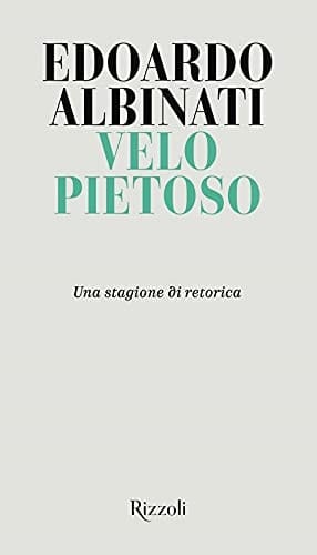 Velo pietoso una stagione di retorica