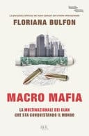 Macro Mafia la multinazionale dei clan che sta conquistando il mondo