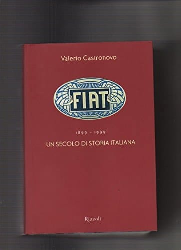 FIAT, 1899-1999: Un secolo di storia (Collana storica Rizzoli) (Italian Edition)