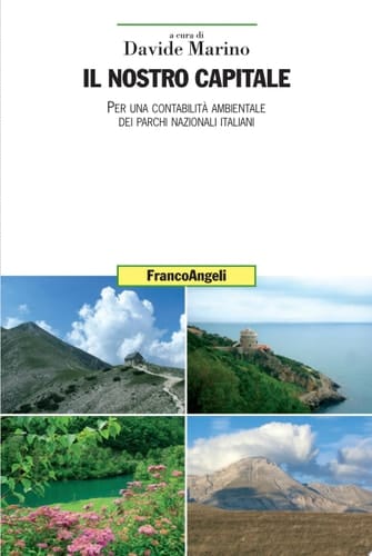 Il nostro capitale. Per una contabilità ambientale dei Parchi Nazionali italiani Per una contabilità ambientale dei Parchi Nazionali italiani