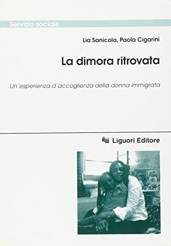La dimora ritrovata un'esperienza d'accoglienza della donna immigrata