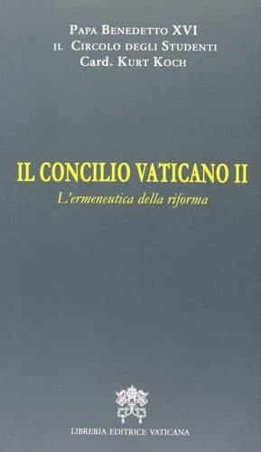 Il Concilio Vaticano II - l'ermeneutica della riforma