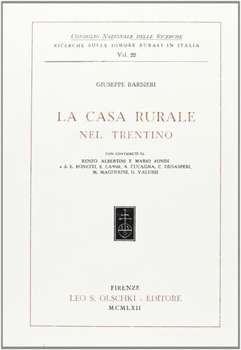 La casa rurale nel Trentino. Rist. anast. (1962)