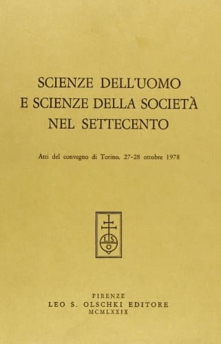 Scienze dell'uomo e scienze della società nel Settecento atti del Convegno di Torino, 27-28 ottobre 1978