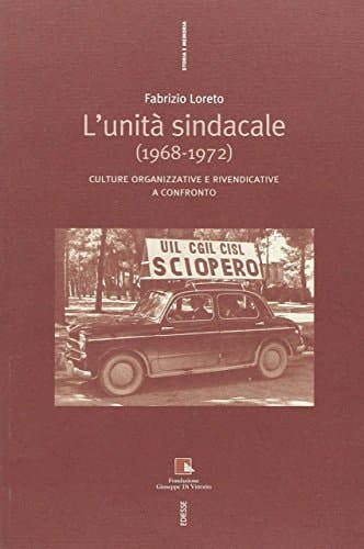 L'unità sindacale (1968-1972) culture organizzative e rivendicative a confronto