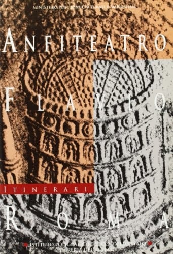 Anfiteatro Flavio, Roma (Itinerari, dei musei, gallerie, scavi e monumenti d'Italia) (Italian Edition)