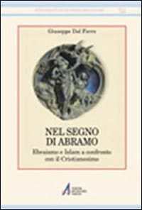 Nel Segno Di Abramo: Ebraismo E Islam a Confronto Con Il Cristianesimo