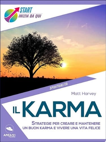 Il karma Strategie per creare e mantenere un buon karma e vivere una vita felice