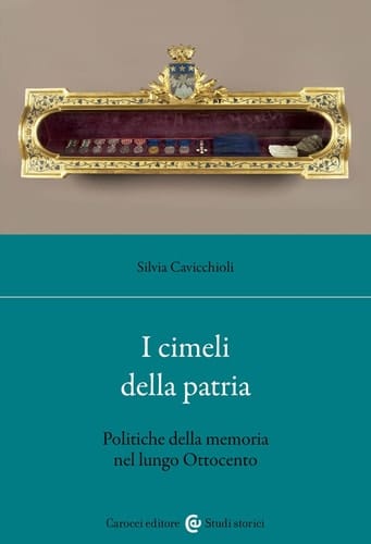 I cimeli della patria politica della memoria nel lungo Ottocento